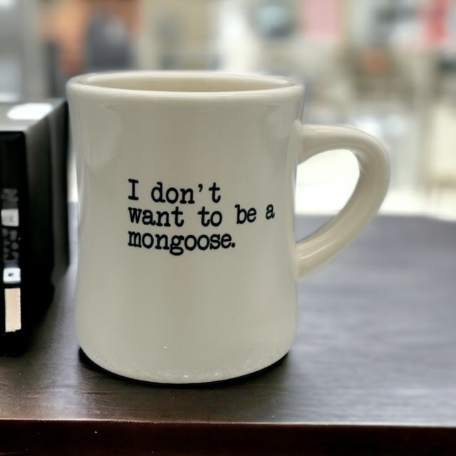 "I Don't Want To Be A Mongoose" Coffee Mug